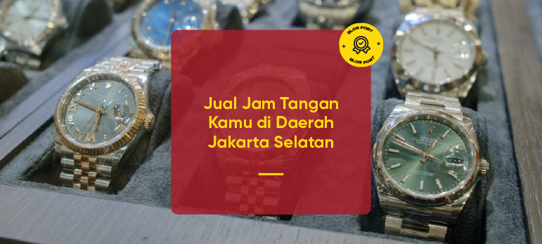 Jual Jam Tangan Kamu di Daerah Jakarta Selatan