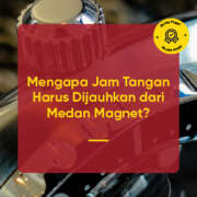 Mengapa Jam Tangan Harus Dijauhkan dari Medan Magnet?
