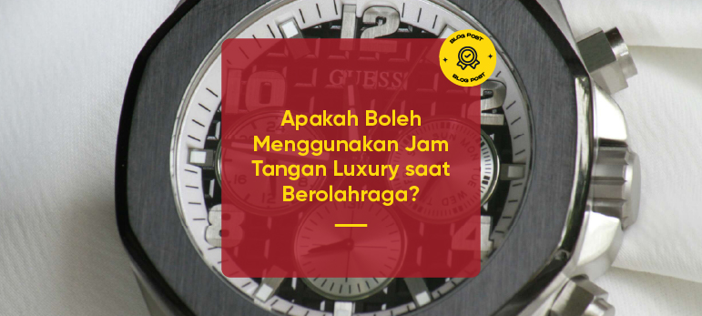 Apakah Boleh Menggunakan Jam Tangan Luxury saat Berolahraga? Baca Lebih Lanjut Disini