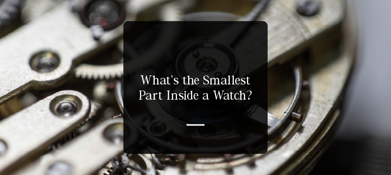 What’s the Smallest Part Inside a Watch? Mengenal Komponen Jam Tangan