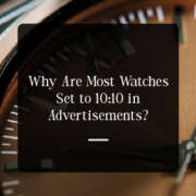 Why Are Most Watches Set to 10:10 in Advertisements? Ini Alasan Psikologis dan Sejarah di Baliknya