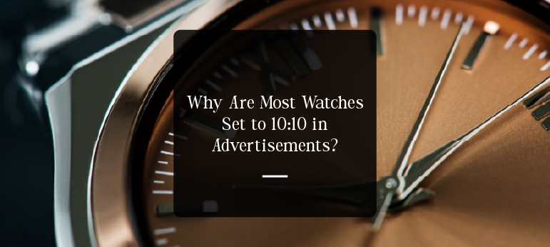 Why Are Most Watches Set to 10:10 in Advertisements? Ini Alasan Psikologis dan Sejarah di Baliknya